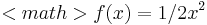 <math>f(x) = 1/2 x^2