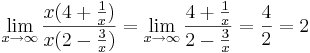 \lim_{x\to \infty}{x(4+ \frac {1} {x}) \over x(2- \frac {3} {x})}=\lim_{x\to \infty}{4+ \frac {1} {x} \over 2- \frac {3} {x}}={4 \over 2}=2