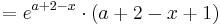 = e^{a+2-x}\cdot ( a + 2 - x + 1 )