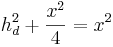 h_d^2+\frac{x^2}{4}=x^2