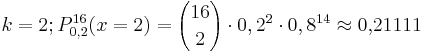  k = 2; P_{0,2}^{16} (x = 2) = {16 \choose 2} \cdot 0,2^2 \cdot 0,8^{14} \approx 0{,}21111 