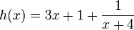  h(x) = 3x+1 +\frac{1}{x+4} 