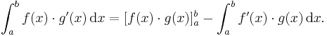  \int_a^b f(x)\cdot g'(x)\,\mathrm{d}x 
= [f(x)\cdot g(x)]_{a}^{b} - \int_a^b f'(x)\cdot g(x)\,\mathrm{d}x.