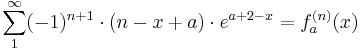 \sum_{1}^\infty (-1)^{n+1}\cdot(n-x+a)\cdot e^{a+2-x} = f_a^{(n)}(x)