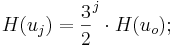 H(u_j) = \frac{3}{2}^j \cdot H(u_o);