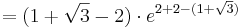  = ( 1 + \sqrt{3} - 2 )\cdot e^{2 + 2 - ( 1 + \sqrt{3})}
