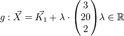  g:\vec{X}  = \vec{K_{1}} + \lambda \cdot \begin{pmatrix} 3\\20\\2\end{pmatrix} \lambda \in \mathbb{R} 