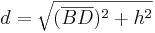d=\sqrt{(\overline{BD})^2+h^2}