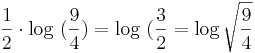  \frac {1}{2} \cdot \log \ (\frac {9}{4}) = \log \ (\frac {3}{2} = \log \sqrt {\frac {9}{4}}