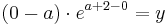 ( 0 - a )\cdot e^{a+2-0} = y