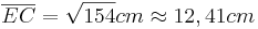\overline{EC}=\sqrt{154}cm \approx 12,41cm