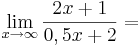 \lim_{x\to\infty} {2x+1 \over 0,5x+2}=