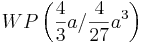  WP \left ( \frac {4}{3}a / \frac {4}{27}a^3 \right ) 