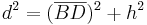 d^2=(\overline{BD})^2+h^2