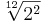  \sqrt [12] {2^2} 