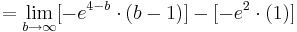  = \lim_{b\to\infty} [-e^{4 - b}\cdot ( b - 1 )] - [-e^{2}\cdot ( 1 )]