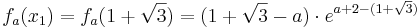 f_a(x_1) =
       f_a(1 + \sqrt{3}) = ( 1 + \sqrt{3} - a )\cdot e^{a + 2 - ( 1 + \sqrt{3})}