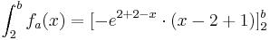 \int_{2}^{b} f_a( x ) = [-e^{2 + 2 - x}\cdot ( x - 2 + 1 )]^{b}_{2}