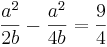 \frac{a^2}{2b}-\frac{a^2}{4b}=\frac{9}{4} 