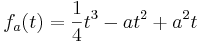 f_a (t) = \frac{1}{4}t^3 - a t^2 + a^2 t