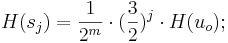 H(s_j) = \frac {1}{2^m} \cdot (\frac {3}{2})^j \cdot H(u_o);