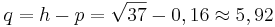 q=h-p=\sqrt{37}-0,16 \approx 5,92