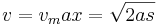 v=v_max=\sqrt{2as}
