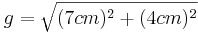 g=\sqrt{(7cm)^2+(4cm)^2}