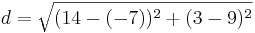 d=\sqrt{(14-(-7))^2+(3-9)^2}