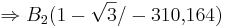  \Rightarrow B_2(1 - \sqrt{3} / -310{,}164)