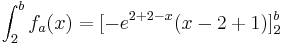 \int_{2}^{b} f_a( x ) = [-e^{2 + 2 - x} ( x - 2 + 1 )]^{b}_{2}