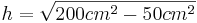 h=\sqrt{200cm^2-50cm^2}