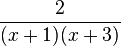 \frac{2}{(x+1)(x+3)}