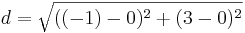 d=\sqrt{((-1)-0)^2+(3-0)^2}