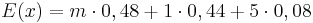 E(x)= m \cdot 0,48 + 1 \cdot 0,44 + 5 \cdot 0,08