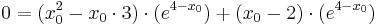  0 = ( x_0^{2} - x_0\cdot 3 )\cdot ( e^{4 - x_0} ) + ( x_0 - 2 )\cdot ( e^{4 - x_0} )