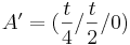 A^\prime =(\frac{t}{4}/\frac{t}{2}/0)