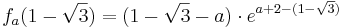 f_a(1 - \sqrt{3}) = ( 1 - \sqrt{3} - a )\cdot e^{a + 2 - ( 1 - \sqrt{3})}