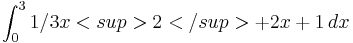 \int_{0}^{3} 1/3x<sup>2</sup>+2x+1\,dx