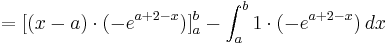 =[( x - a )\cdot (-e^{a + 2 - x}) ]^{b}_{a} - \int_{a}^{b} 1 \cdot (-e^{a + 2 - x})\,dx