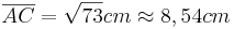 \overline{AC}=\sqrt{73}cm \approx 8,54cm