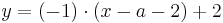 y = (-1)\cdot ( x - a - 2 ) + 2