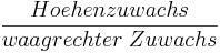 \frac{Hoehenzuwachs}{waagrechter\;Zuwachs}