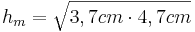h_m=\sqrt{3,7cm \cdot 4,7cm}