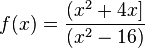 f(x)=\frac{(x^2+4x]}{(x^2-16)} 