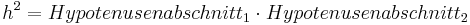 h^2=Hypotenusenabschnitt_1 \cdot Hypotenusenabschnitt_2