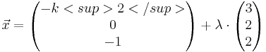 \vec x = \begin{pmatrix} -k<sup>2</sup> \\ 0 \\ -1 \end{pmatrix} + \lambda \cdot\begin{pmatrix} 3 \\ 2 \\ 2 \end{pmatrix}