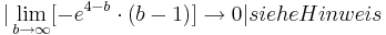   | \lim_{b\to\infty} [-e^{4 - b}\cdot ( b - 1 )] \rightarrow 0| siehe Hinweis 