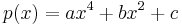 p(x) = ax^4 + bx^2 + c