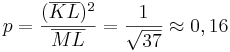 p=\frac{(\overline{KL})^2}{\overline{ML}}=\frac{1}{\sqrt{37}} \approx 0,16